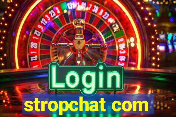 stropchat com